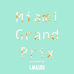 I.Malibu - Miami Grand Prix