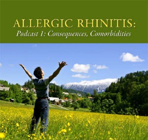 CMEcorner2go: Allergic Rhinitis: Consequences, Comorbidities, and Control: A series of 3 podcasts (for PAs) cover
