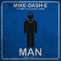 Man (feat. HBK P-Lo & Kool John) - Single - Mike-Dash-E