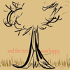 And the Tree Was Happy - Joe Mendick & Kyle Selig