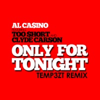 Only for Tonight (Temp3zt Remix) - Single - Al Ca$ino, Too $hort & Clyde Carson