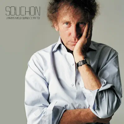 J'aimais mieux quand c'était toi - Single - Alain Souchon