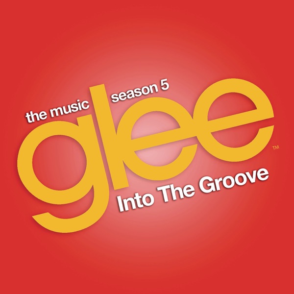 Into the Groove (Glee Cast Version) [feat. Adam Lambert] - Single - Glee Cast