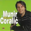 Munir Coralic - Kamena Si Srca Brate