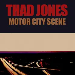 Motor City Scene - Thad Jones Motor City Scene - Thad Jones