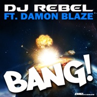Bang! (Radio Edit) [feat. Damon Blaze] - Single - DJ Rebel