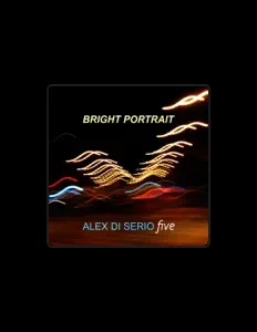 Ακούστε περιεχόμενο από Alex Di Serio Five, παρακολουθήστε μουσικά βίντεο, διαβάστε το βιογραφικό, δείτε ημερομηνίες περιοδείας, και πολλά ακόμη!