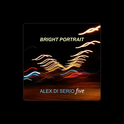 Listen to Alex Di Serio Five, watch music videos, read bio, see tour dates & more!