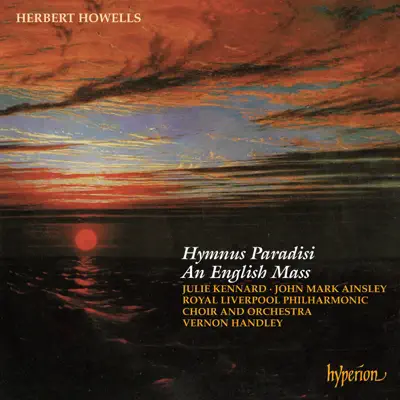 Howells: Hymnus Paradisi & An English Mass - Royal Liverpool Philharmonic Orchestra Howells: Hymnus Paradisi & An English Mass - Royal Liverpool Philharmonic Orchestra