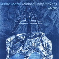 Anzix - Michael Jefry Stevens & Szilárd Mezei