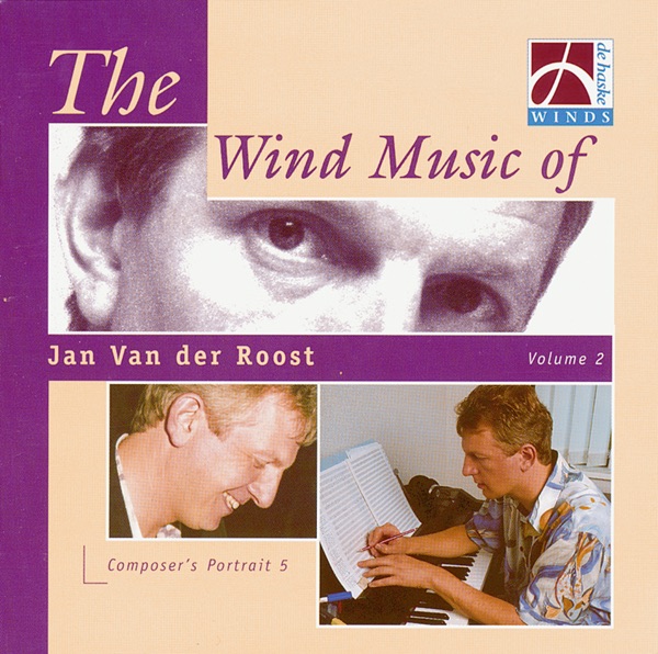 The Wind Music of Jan Van der Roost (Volume 2)