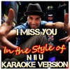I Miss You (In the Style of n II U) [Karaoke Version] - Single