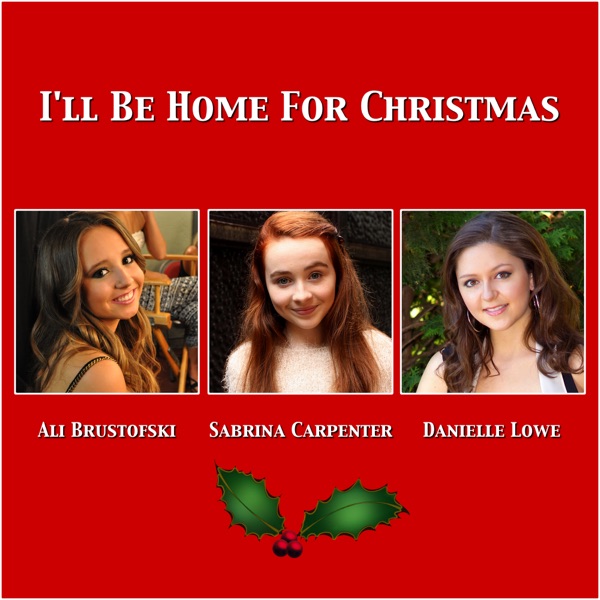 I'll Be Home for Christmas (A Capella Version) - Single - Ali Brustofski, Sabrina Carpenter & Danielle Lowe