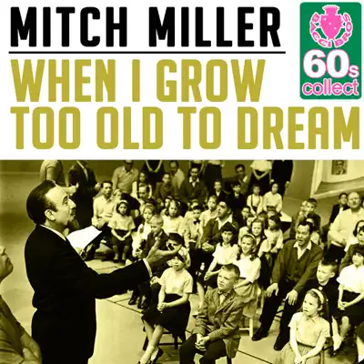 When I Grow Too Old to Dream (Remastered) - Single - Mitch Miller