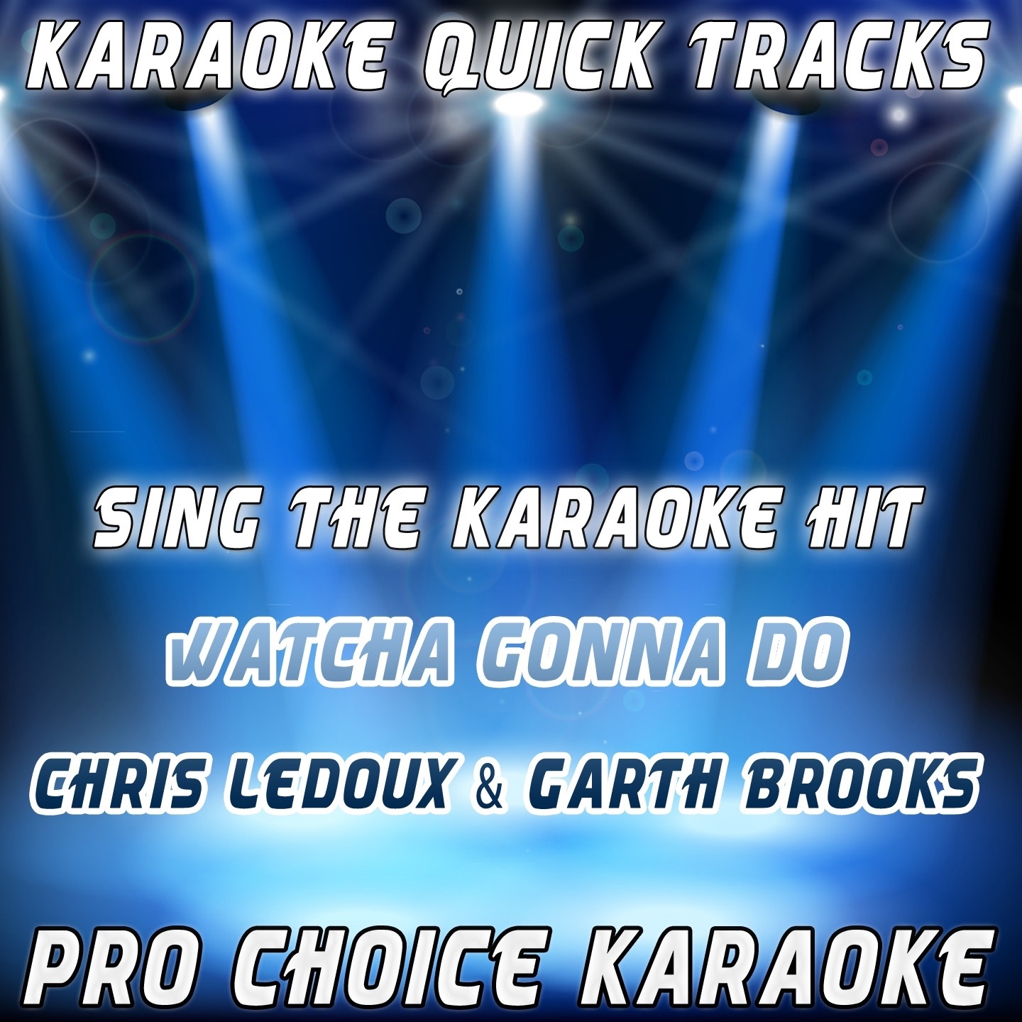 Karaoke Quick Tracks: Watcha Gonna Do With a Cowboy (Karaoke Version) [Originally Performed By Chris Ledoux & Garth Brooks] - Single