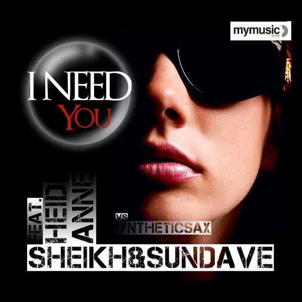 I Need You (feat. Heidi Anne) - Single - Sheikh & Sundave