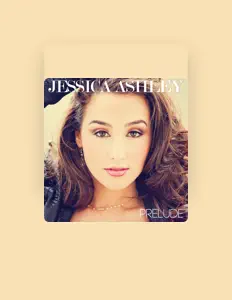 聆聽 Jessica Ashley、觀看音樂影片、閱讀小傳、查看巡演日期等！