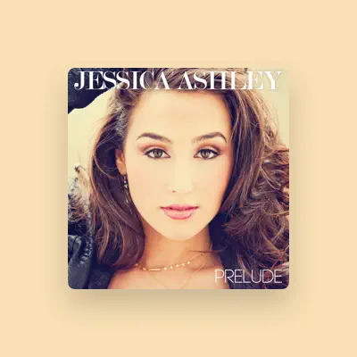 Listen to Jessica Ashley, watch music videos, read bio, see tour dates & more!