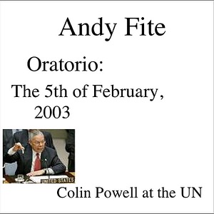 Oratorio: The 5th of February, 2003 - Colin Powell At the UN