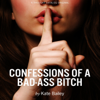 Confessions of a Bad-Ass Bitch (Unabridged) - Kate Bailey