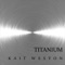Titanium - Kait Weston lyrics