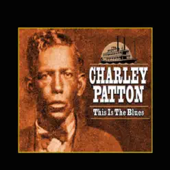 This Is the Blues - Charley Patton