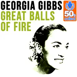 Great Balls of Fire (Remastered) - Single - Georgia Gibbs Great Balls of Fire (Remastered) - Single - Georgia Gibbs