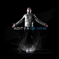Be Mine — Aditya