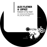 Freedom of My Heart (Remixes) - EP - Alex Flatner & Lopazz