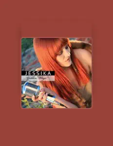 Hör dir Jessika an, schau dir Musikvideos an, lies die Biografie, finde Tourdaten und mehr!