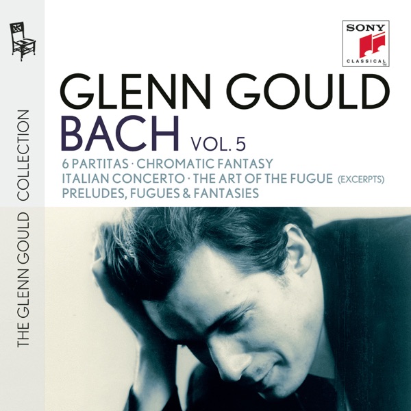 Bach: 6 Partitas, BWV 825-830 - Chromatic Fantasy, BWV 903 - Italian Concerto, BWV 971 - The Art of the Fugue, BWV 1080 (Excerpts) - Preludes, Fugues & Fantasies