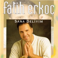 Sana Deliyim - Fatih Erkoç