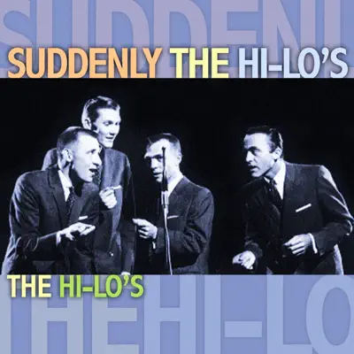 Suddenly It's The Hi-Lo's - The Hi-Lo's