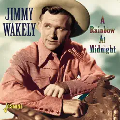 A Rainbow At Midnight - Jimmy Wakely
