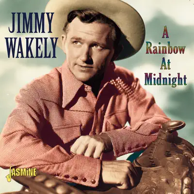 A Rainbow At Midnight - Jimmy Wakely