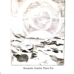 There For - EP - Kristofer Aström There For - EP - Kristofer Aström