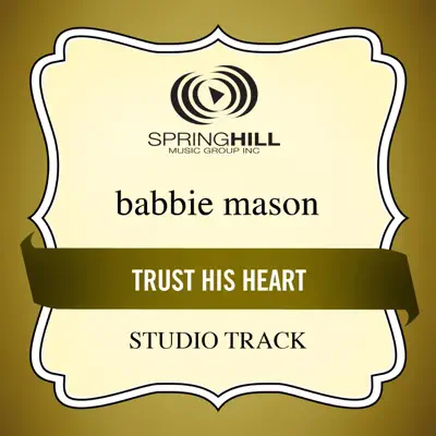 Trust His Heart (Studio Track) - EP - Babbie Mason Trust His Heart (Studio Track) - EP - Babbie Mason