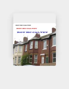 Ascolta Roy MC Calvey, guarda video musicali, leggi la biografia, vedi le date del tour & altro!