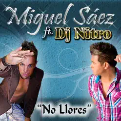 No Llores (feat. DJ Nitro) - Single - Miguel Saez