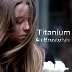 Titanium - Single - Ali Brustofski