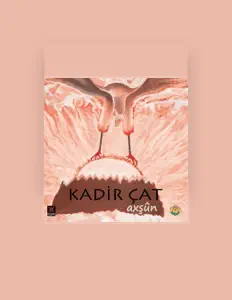 聆聽 Kadir Çat、觀看音樂影片、閱讀小傳、查看巡演日期等！