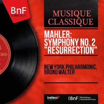 Mahler: Symphony No. 2 "Resurrection" (Mono Version) - New York Philharmonic