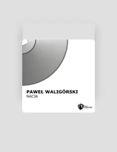 Paweł Waligórski dinle, müzik videolarını izle, biyografisini oku, tur tarihlerini ve daha fazlasını gör!