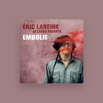 Listen to Eric Lareine et leurs enfants, watch music videos, read bio, see tour dates & more!