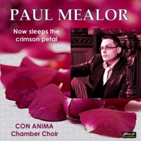 Mealor: Now Sleeps the Crimson Petal - EP - Jillian Bain-Christie, Paul Mealor & Con Anima Chamber Choir