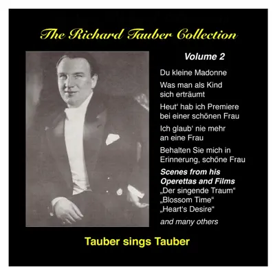 The Richard Tauber Collection, Vol. 2: Tauber Sings Tauber (Recordings 1924-1937) - Richard Tauber The Richard Tauber Collection, Vol. 2: Tauber Sings Tauber (Recordings 1924-1937) - Richard Tauber