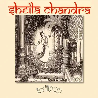 Listen to Roots and Wings by Sheila Chandra