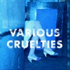 Various Cruelties artwork