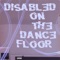 Disabled on the Dance Floor - Deo & Z-Man lyrics