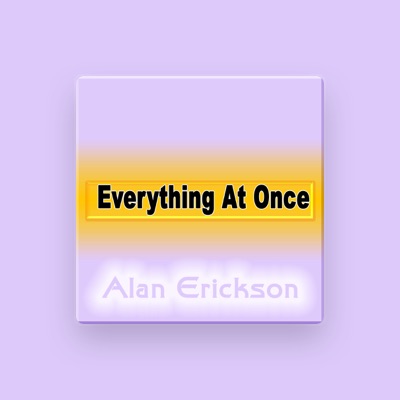 Listen to Alan Erickson, watch music videos, read bio, see tour dates & more!